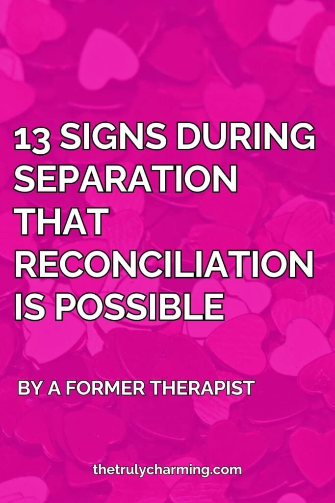 If you see these signs during separation, reconciliation is possible - pin